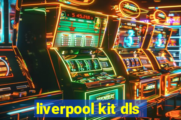liverpool kit dls